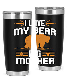 I love my big mother  bear 57#- Bears- Tumbler