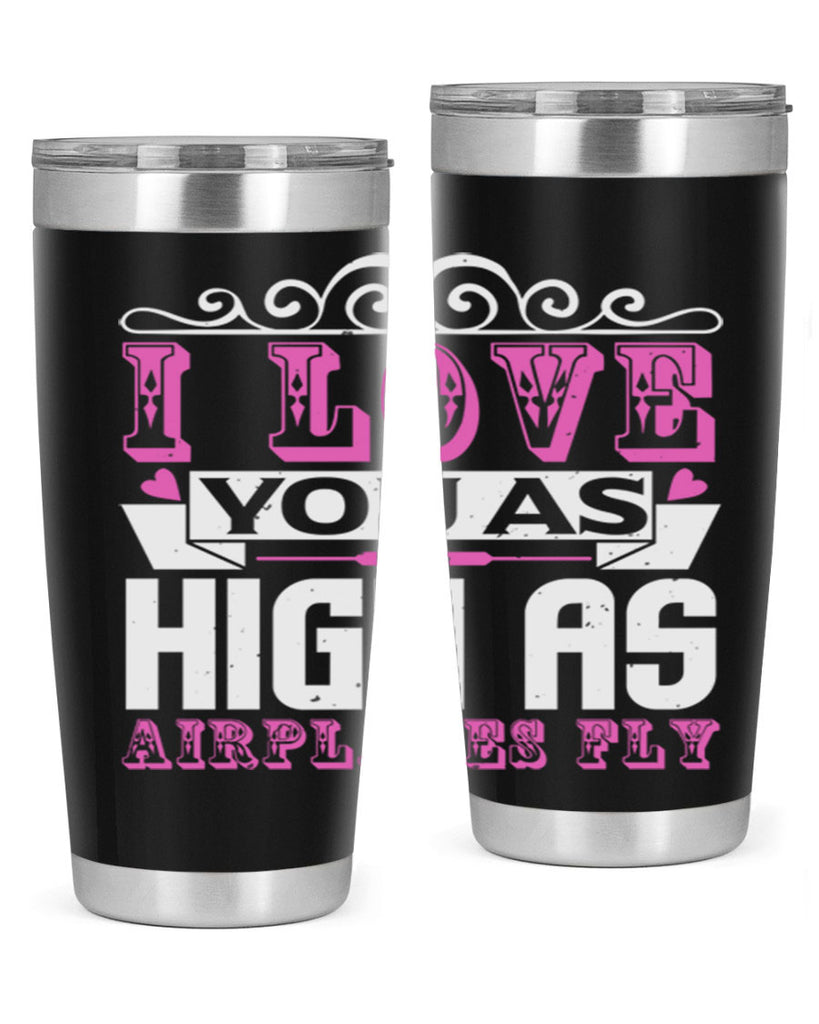 I love you as high as airplanes fly Style 240#- baby- tumbler