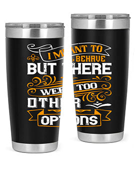 I meant to behave but there were too many other options Style 72#- pig- Tumbler