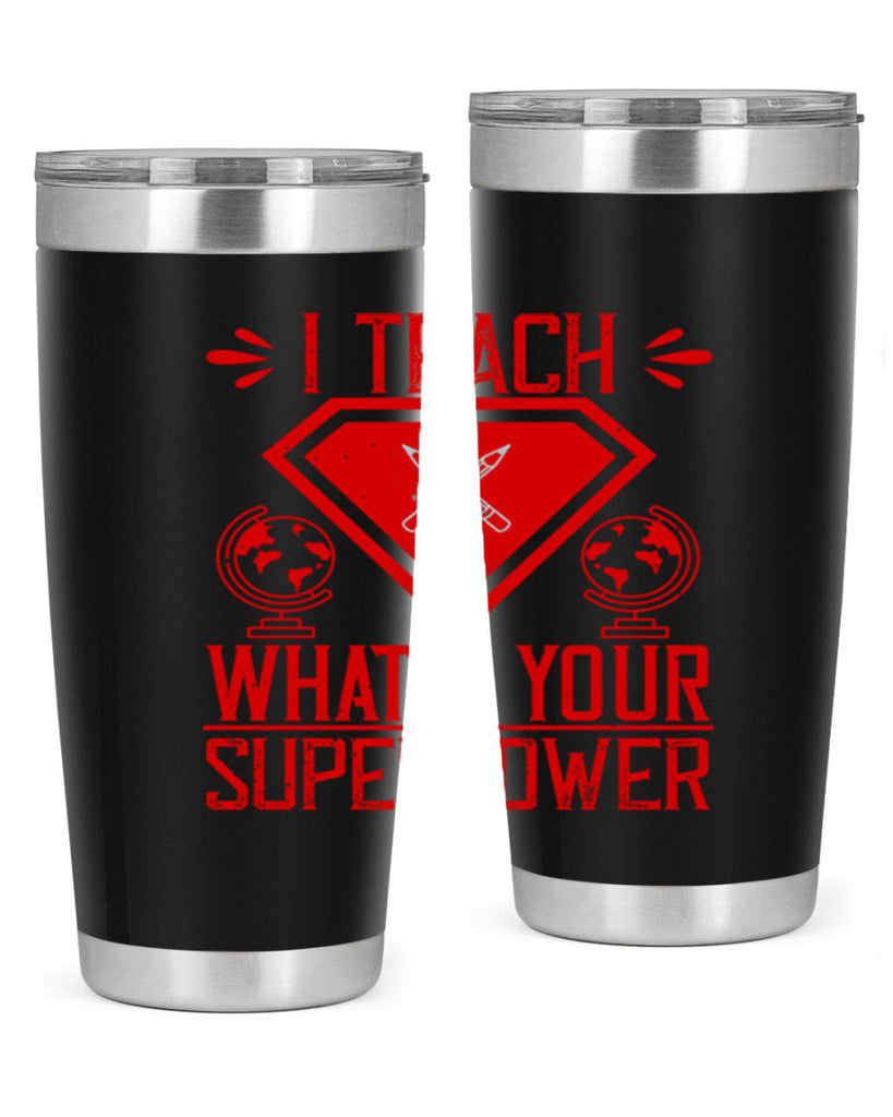 I teach what’s your superpower Style 102#- teacher- tumbler