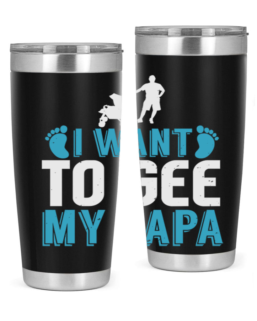 I want to see my papa Style 207#- baby- tumbler