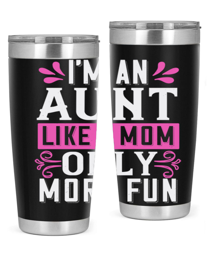 I’m an Aunt like a mom only more fun Style 42#- aunt- Tumbler