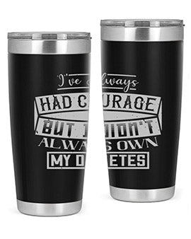 Ive always had courage But I didnt always own my diabetes Style 27#- diabetes- Tumbler