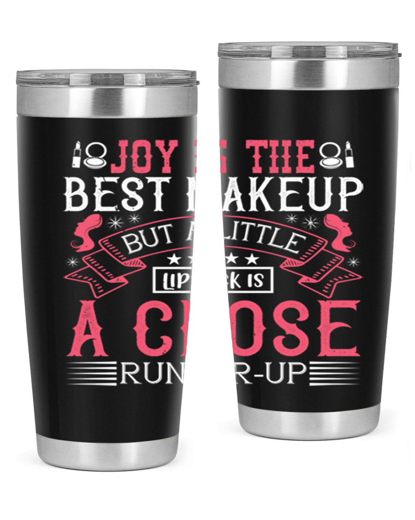 Joy is the best makeup But a little lipstick is a close runnerup Style 200#- make up- Tumbler