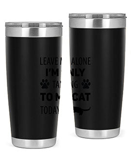Leave Me Alone Style 62#- cat- Tumbler