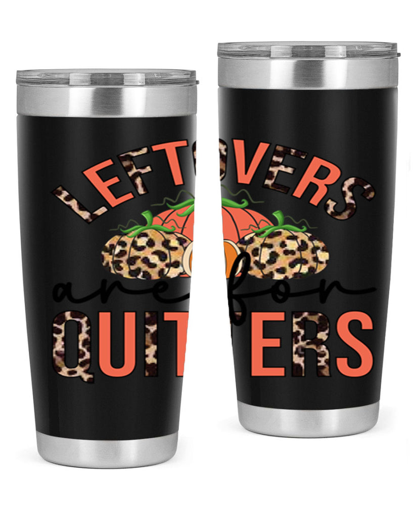 Leftovers are for quitters 395#- fall- Tumbler