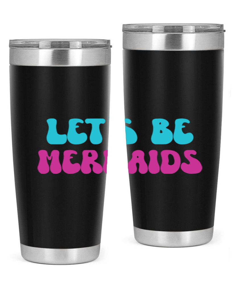 Lets Be Mermaids 289#- mermaid- Tumbler
