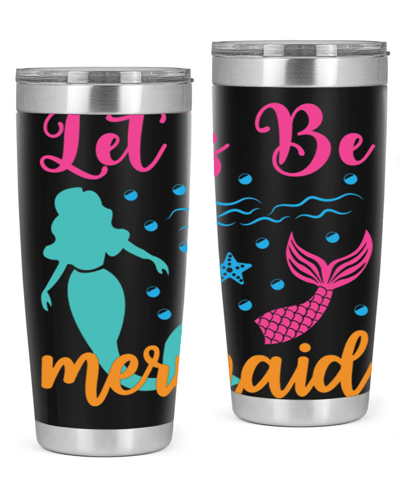 Lets Be Mermaids Design 301#- mermaid- Tumbler