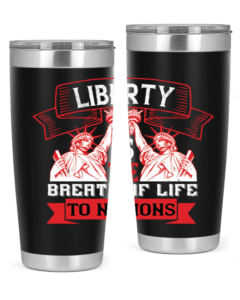 Liberty is the breath of life to nations Style 129#- Fourt Of July- Tumbler