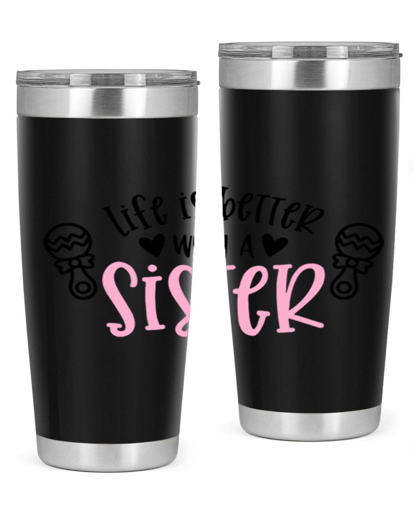 Life Is Better With A Sister Style 71#- baby- tumbler