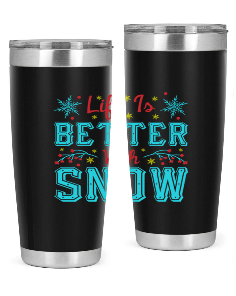 Life Is Better With Snow 301#- winter- Tumbler
