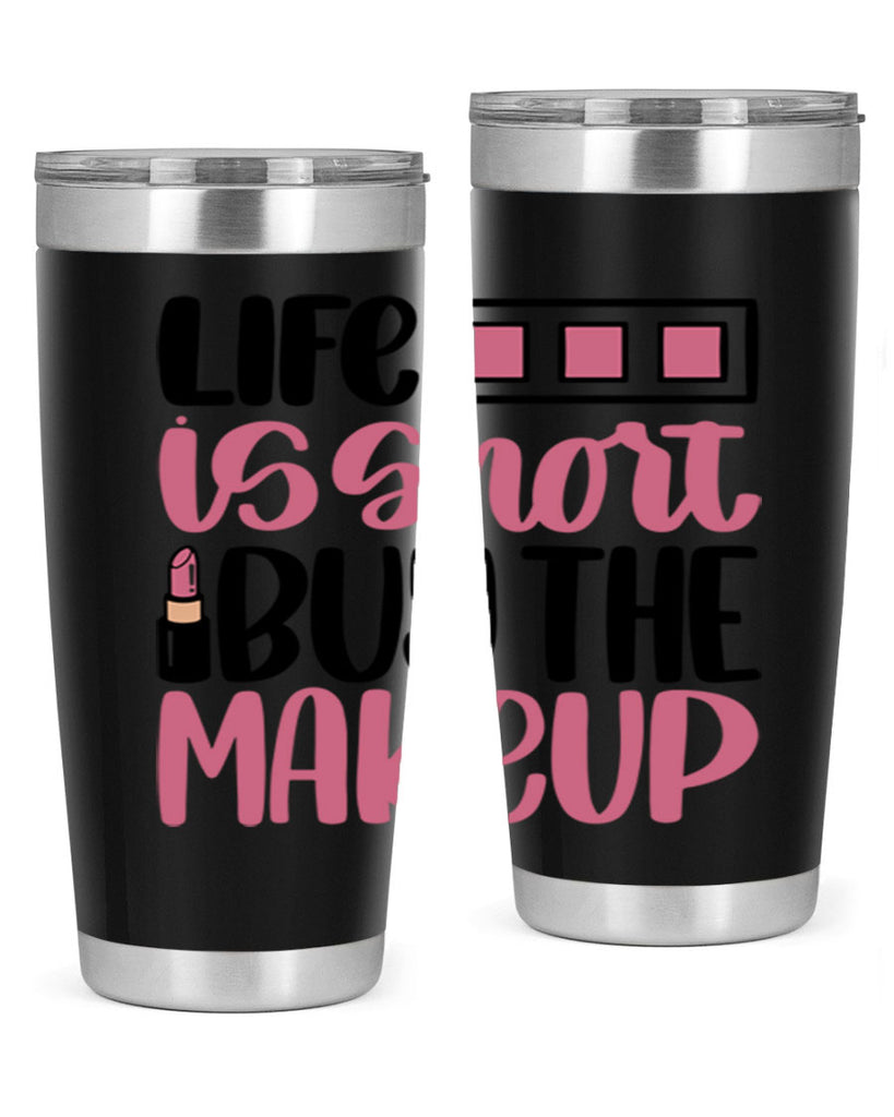Life Is Short Buy Makeup Style 61#- make up- Tumbler
