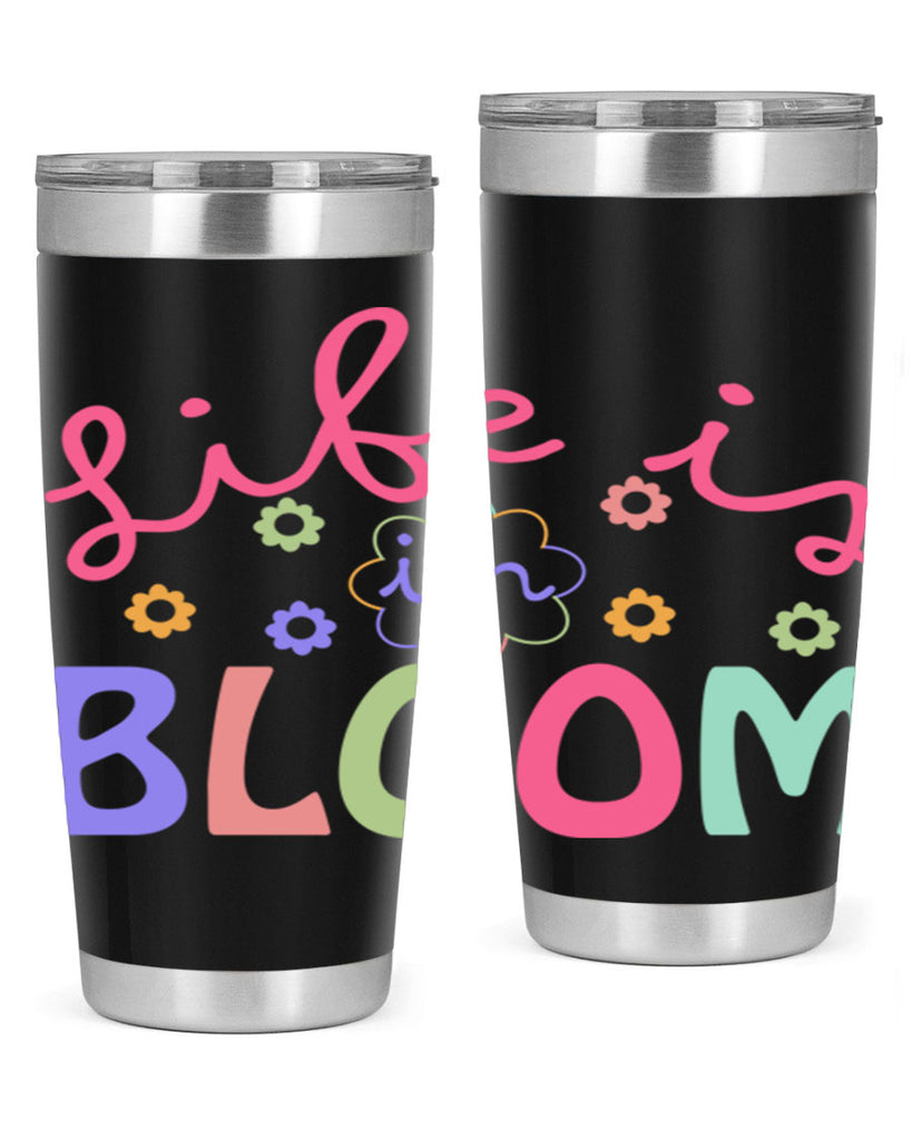 Life is in bloom299#- spring- Tumbler