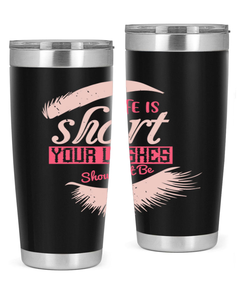 Life is short Your lashes shouldnt be Style 198#- make up- Tumbler
