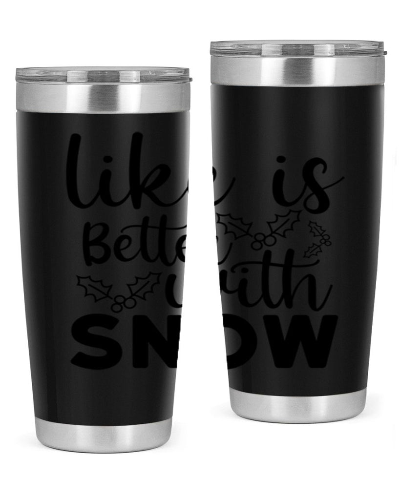 Like Is Better With Snow 303#- winter- Tumbler