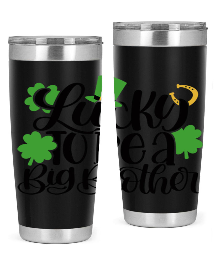 Lucky To Be A Big Brother Style 52#- St Patricks Day- Tumbler