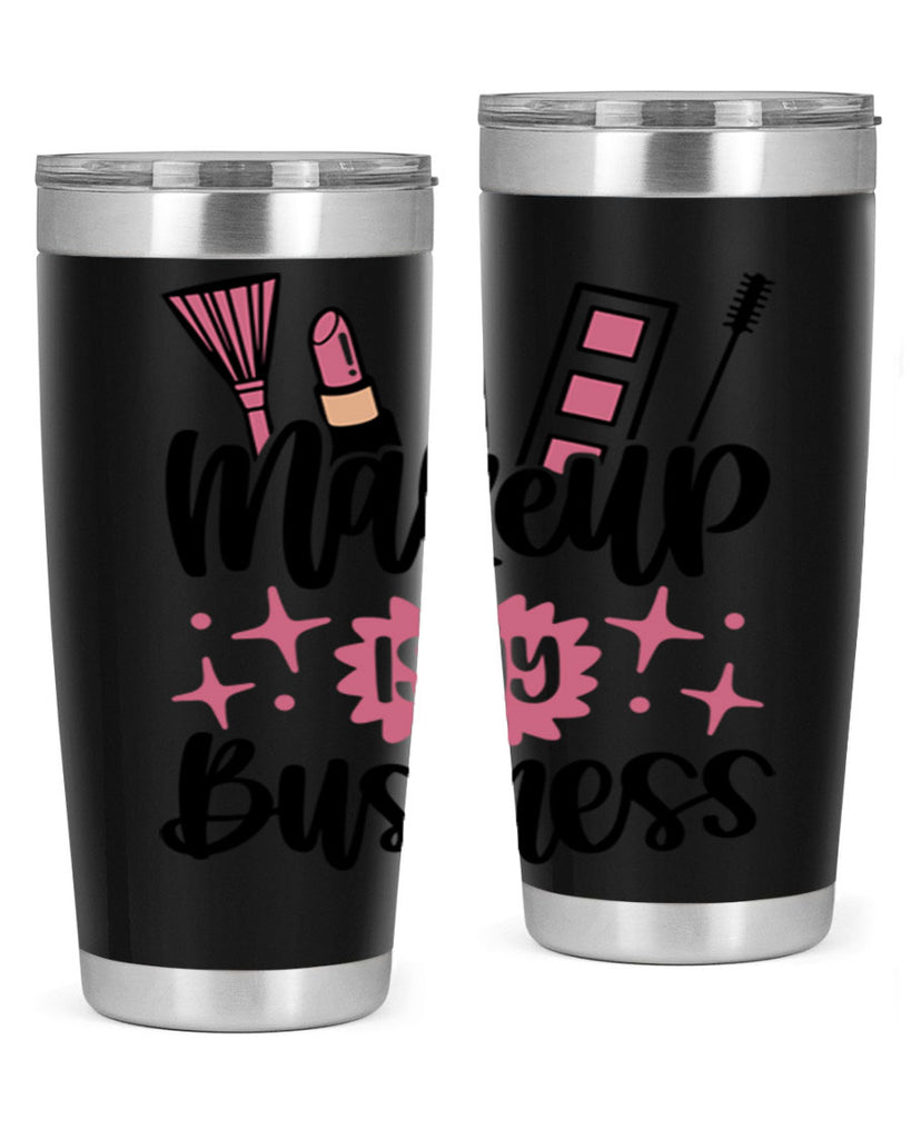 Makeup Is My business Style 46#- make up- Tumbler