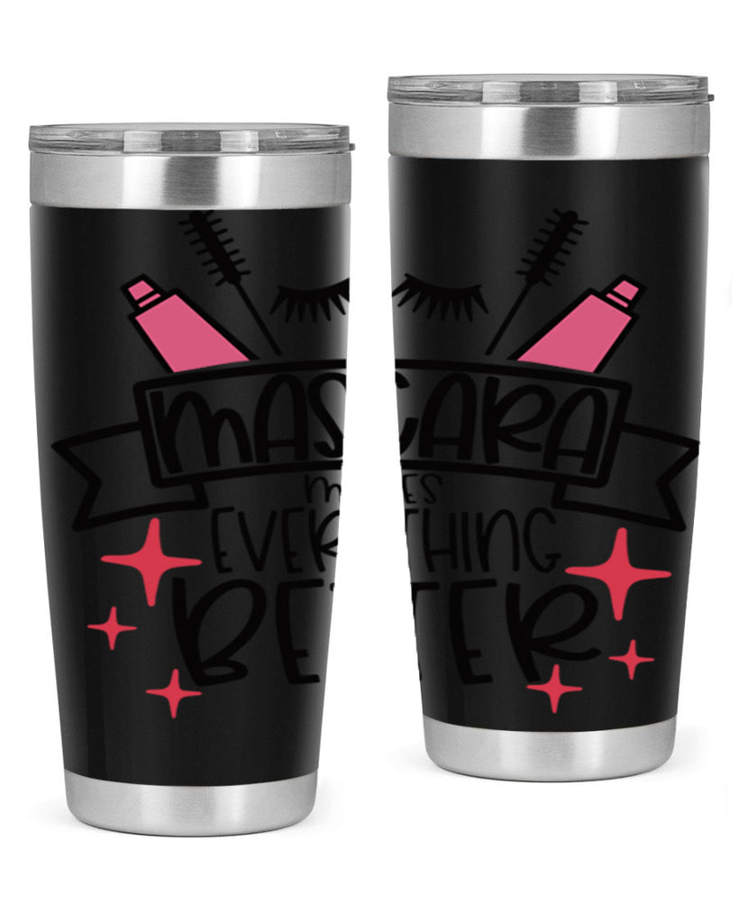 Mascara Makes Everything Better Style 40#- make up- Tumbler