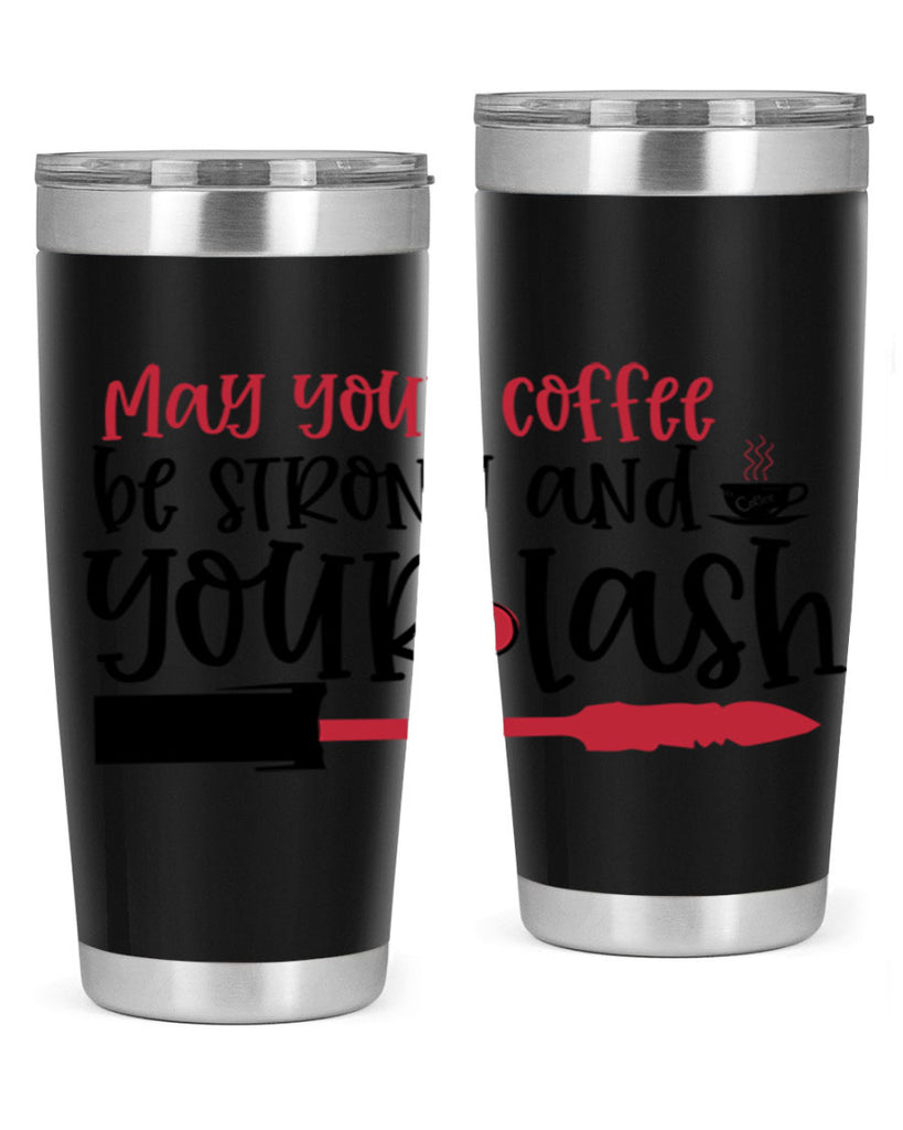 May your coffee be strong and your lash design Style 222#- make up- Tumbler