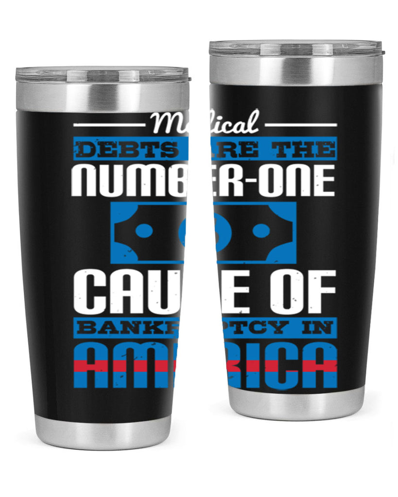 Medical debts are the numberone cause of bankruptcy in America Style 35#- medical- tumbler
