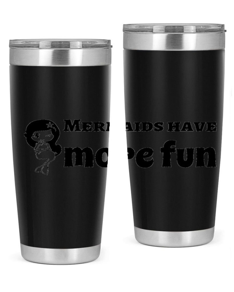Mermaids have more fun 490#- mermaid- Tumbler