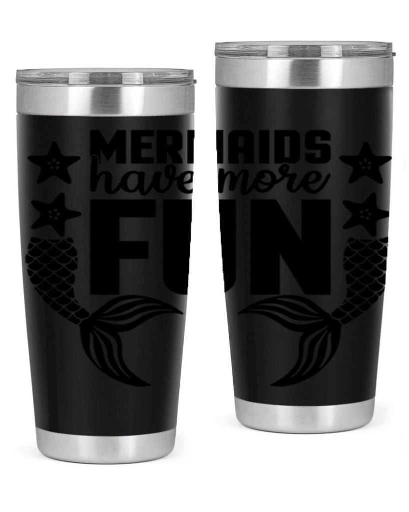 Mermaids have more fun 492#- mermaid- Tumbler