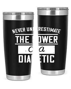 Never Underestimate The Power Of A Diabetic Style 18#- diabetes- Tumbler