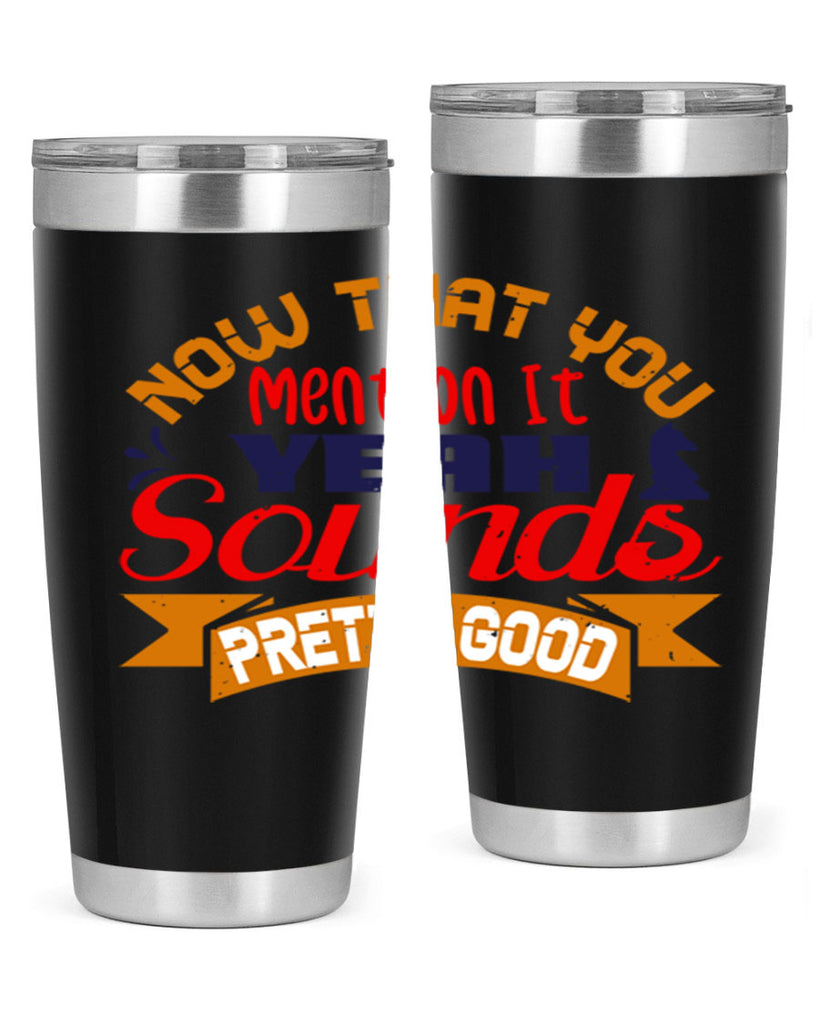 Now that you mention it yeah sounds pretty good 20#- chess- Tumbler