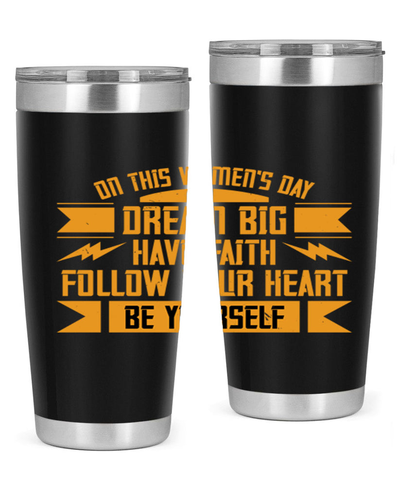 On this Womens Daydream big have faith Style 97#- womens day- Tumbler