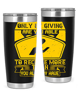 Only by giving are you able to receive more than you already have Style 38#- volunteer- Tumbler