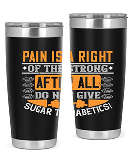 Pain is a right of the strong After all do not give sugar to diabetics Style 14#- diabetes- Tumbler