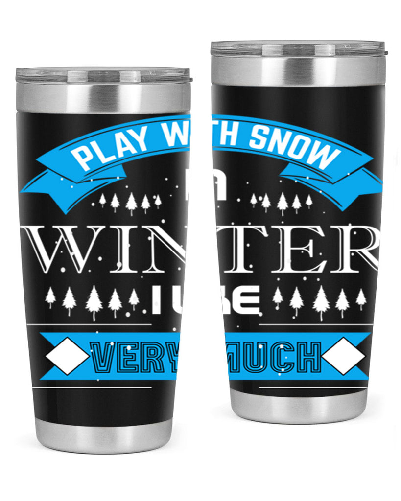 Play with Snow Winter 338#- winter- Tumbler