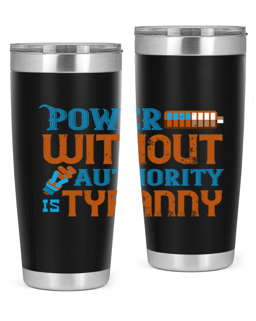 Power without authority is tyranny Style 15#- electrician- tumbler