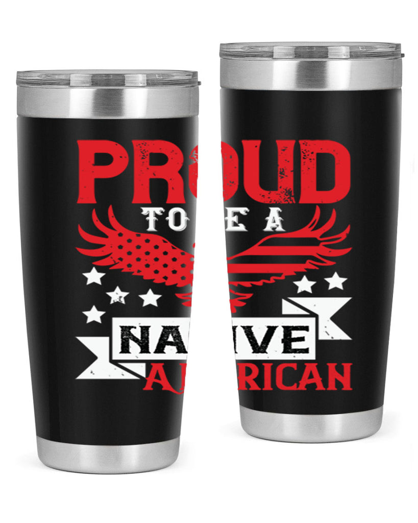 Proud to be a Native American Style 188#- Fourt Of July- Tumbler