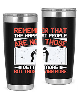 Remember that the happiest people are not those getting more but those giving more Style 34#- volunteer- Tumbler