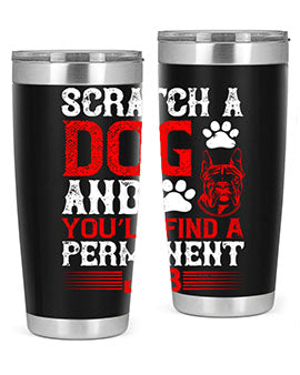 Scratch a dog and you’ll find a permanent job Style 170#- dog- Tumbler