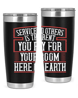 Service to others is the rent you pay for your room here on Earth Style 30#- volunteer- Tumbler