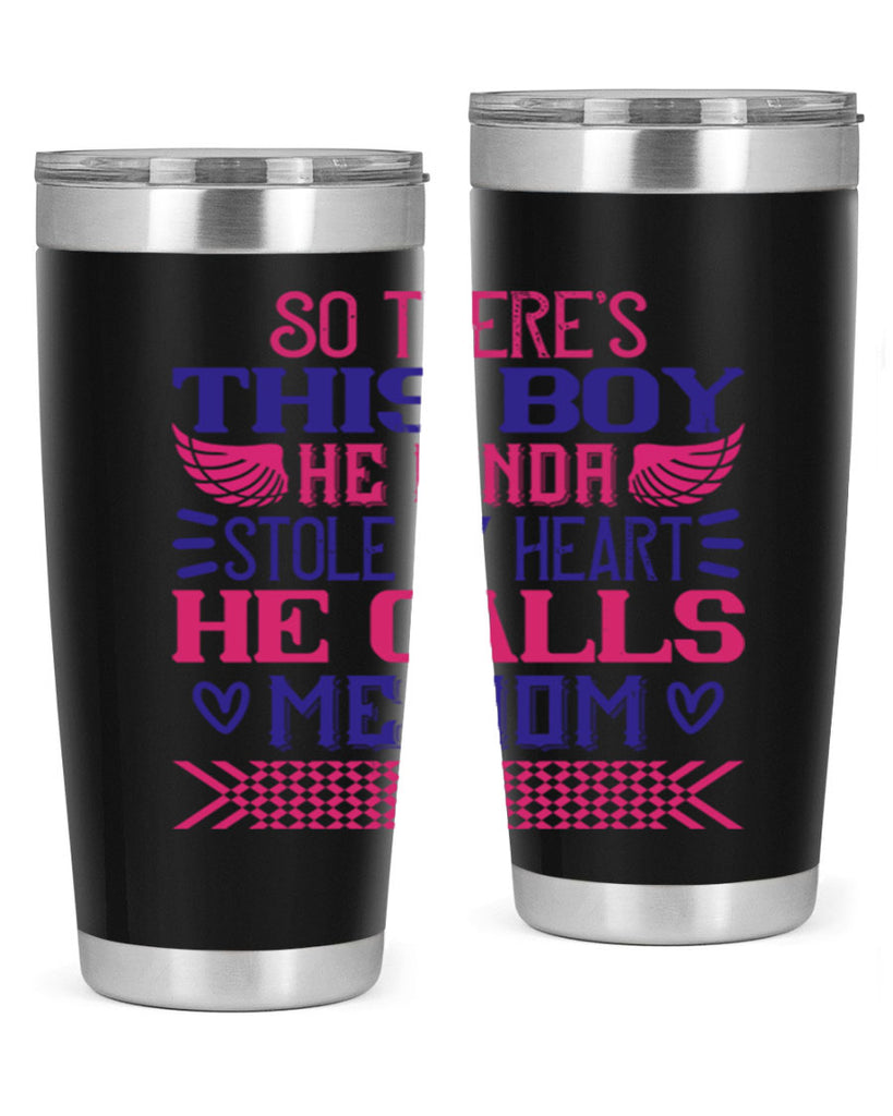So there’s this boy He kinda stole my heart He calls me Mom Style 9#- baby- tumbler