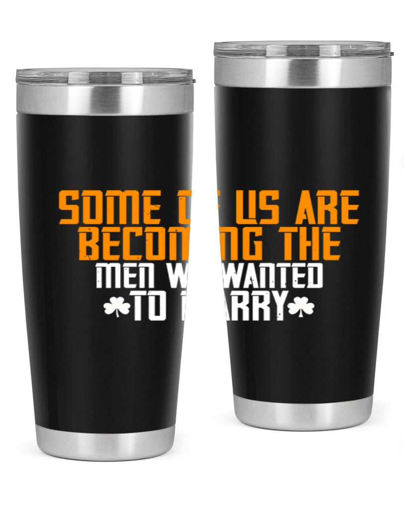 Some of us are becoming the men we wanted to marry Style 37#- womens day- Tumbler