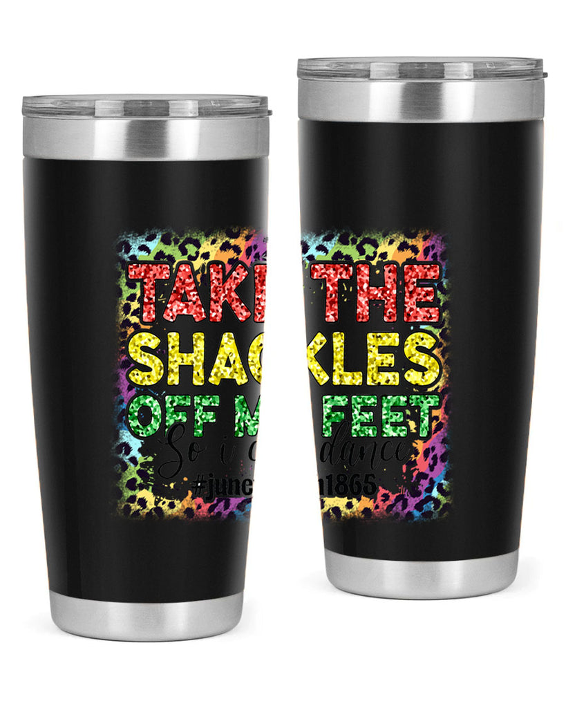 Take The Shackles Off My Feet Juneteenth 34#- Juneteenth- tumbler