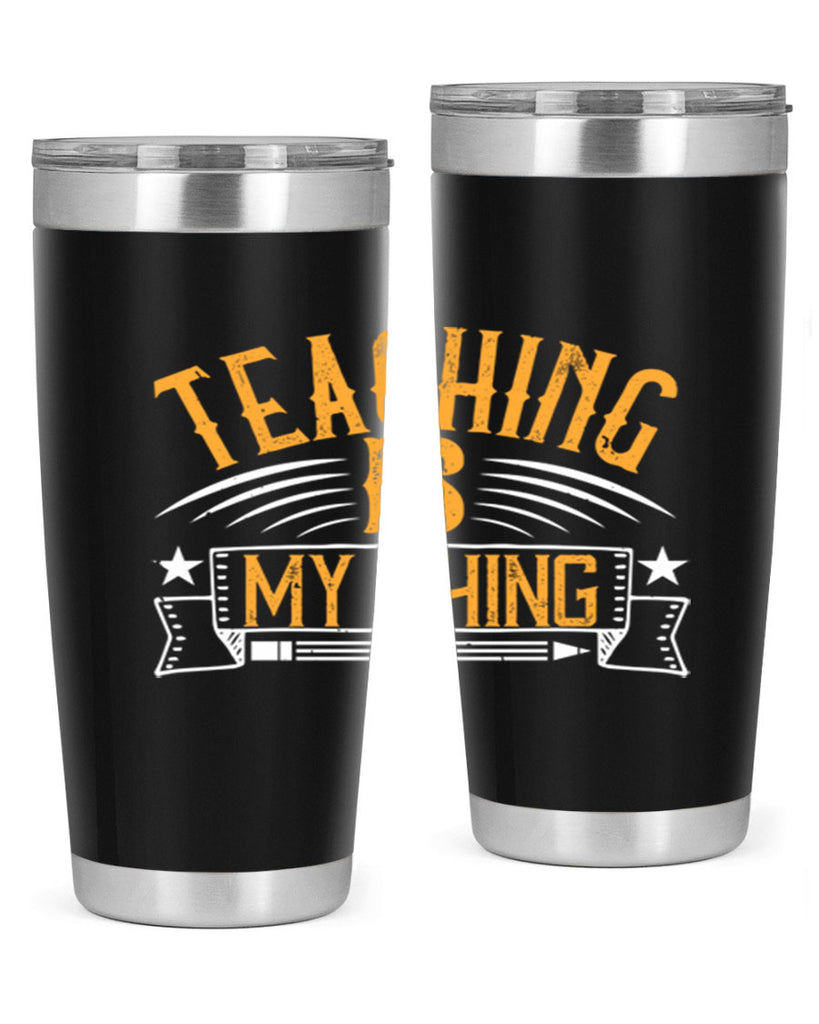 Teaching Is My Thing Style 9#- teacher- tumbler