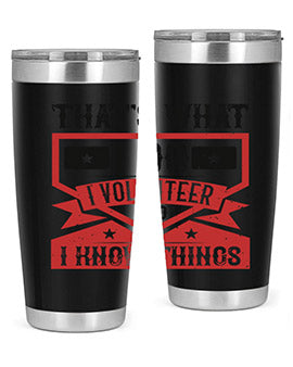 Thats What I Do I Volunteer And I know Things Style 27#- volunteer- Tumbler