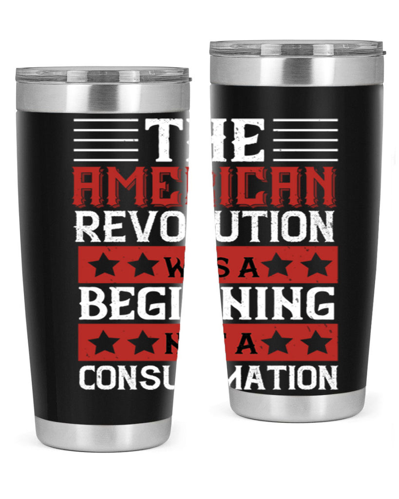The American Revolution was a beginning not a consummation Style 191#- Fourt Of July- Tumbler