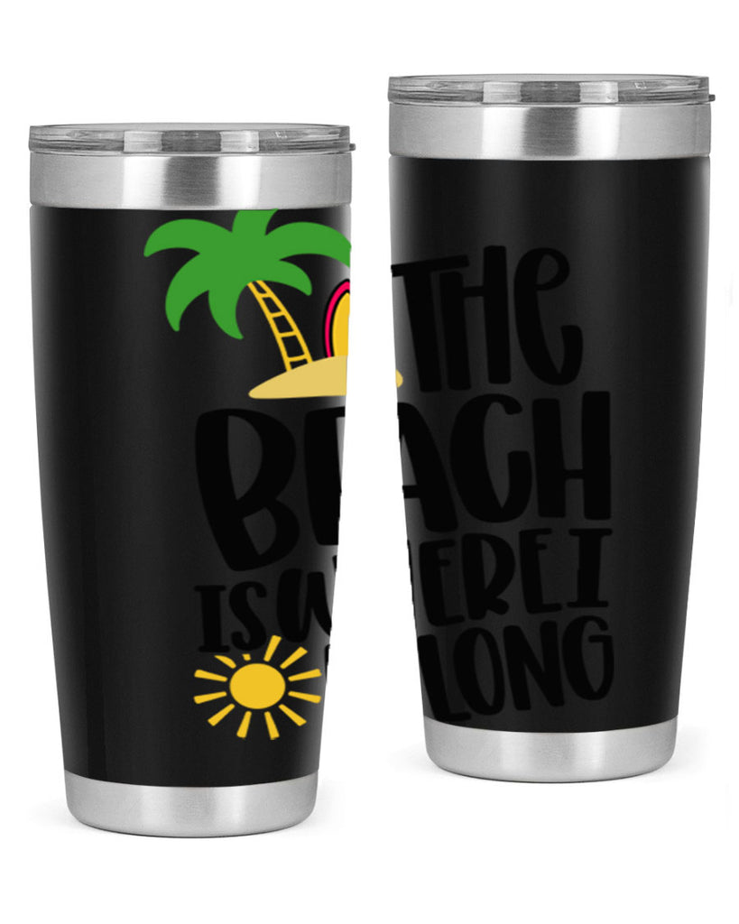 The Beach Is Where I Belong Style 11#- summer- Tumbler
