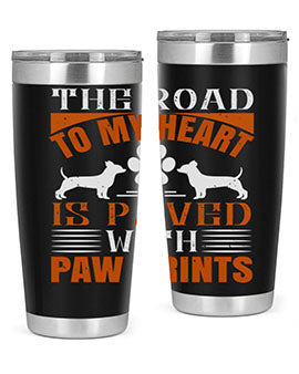 The Road to my Heart is paved with paw prints Style 145#- dog- Tumbler