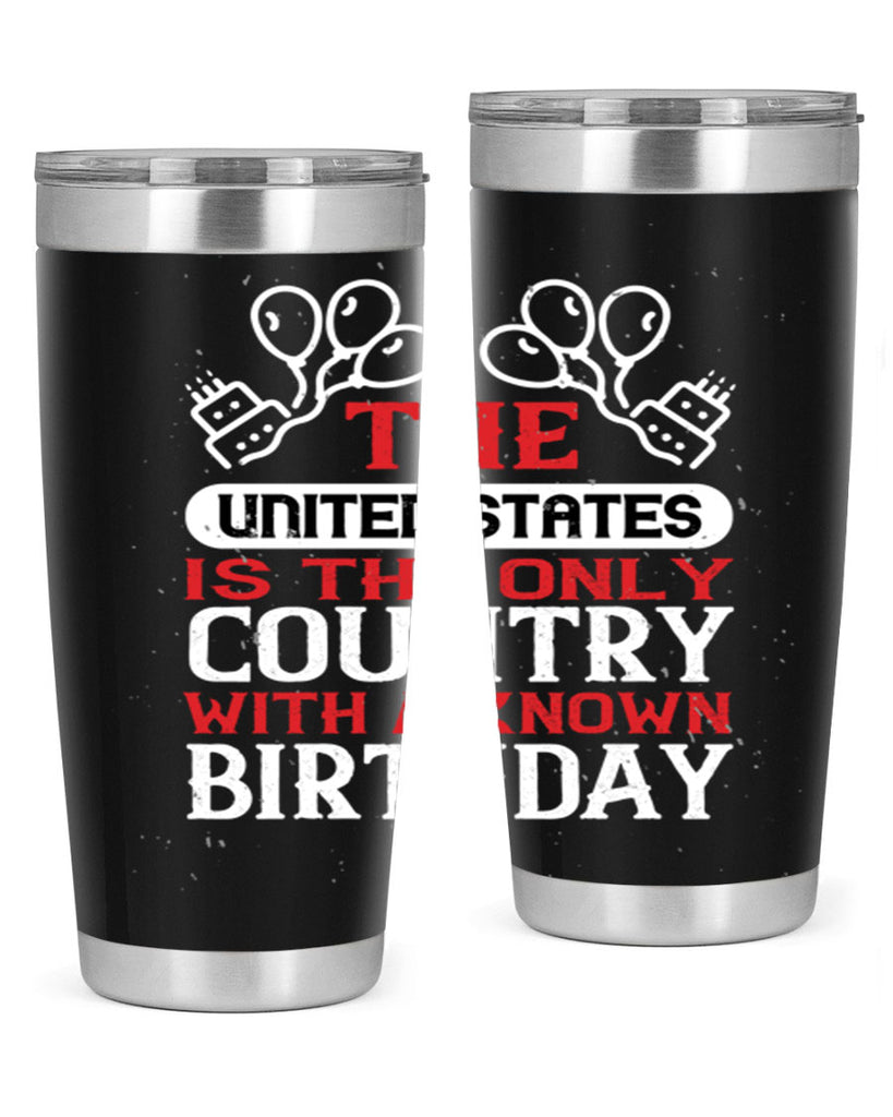 The United States is the only country with a known birthday Style 192#- Fourt Of July- Tumbler
