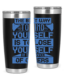 The best way to find yourself is to lose yourself in the service of others Style 25#- volunteer- Tumbler