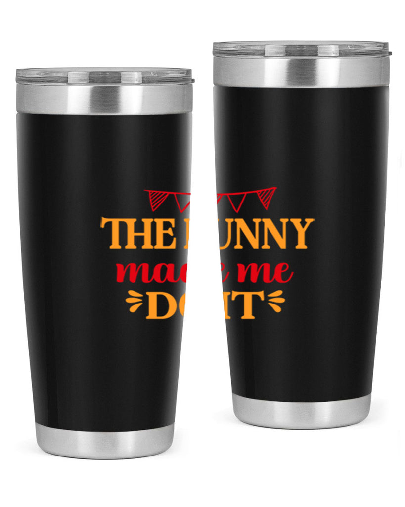 The bunny made me do it 528#- spring- Tumbler