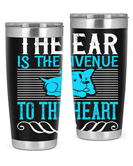 The ear is the avenue to the heart Style 20#- dog- Tumbler
