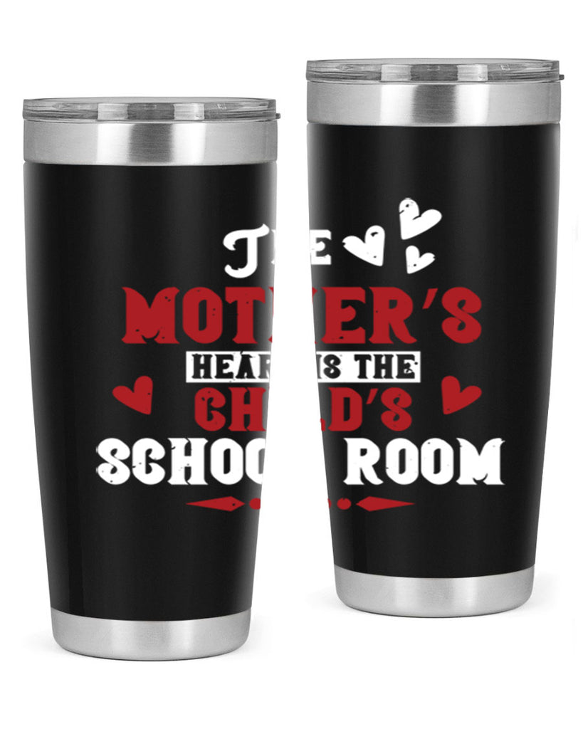 The mother’s heart is the child’s school room Style 15#- baby- Tumbler